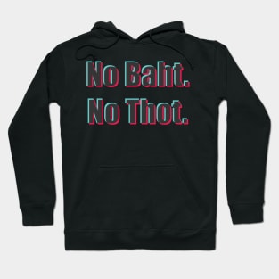 No Baht. No Thot. (Tic Tok version) Hoodie